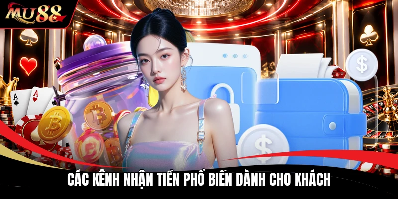 Các kênh nhận tiền phổ biến dành cho khách