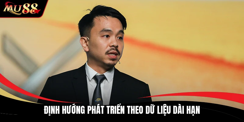 Định hướng phát triển theo dữ liệu dài hạn
