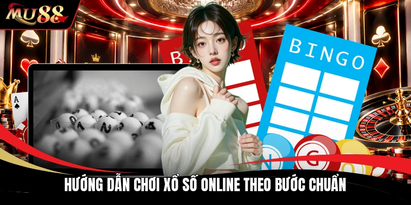 Hướng dẫn chơi xổ số online theo bước chuẩn