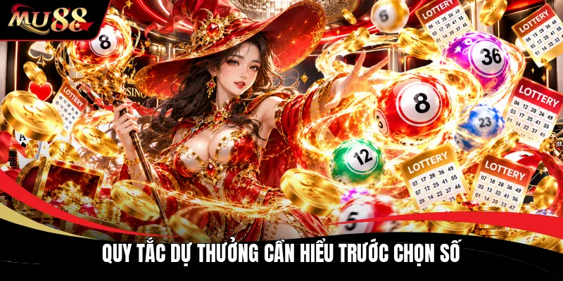 Quy tắc dự thưởng cần hiểu trước chọn số