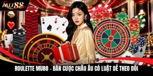Roulette MU88 - Bàn Cược Châu Âu Có Luật Dễ Theo Dõi