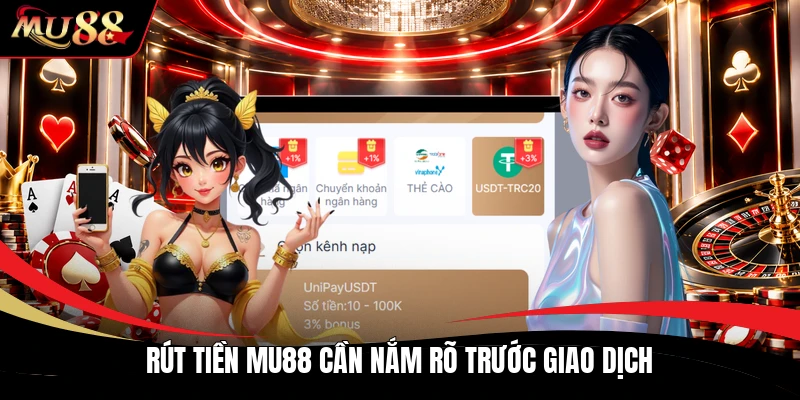 Rút tiền MU88 cần nắm rõ trước giao dịch