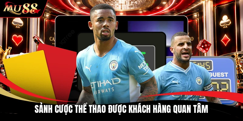Sảnh cược thể thao được khách hàng quan tâm